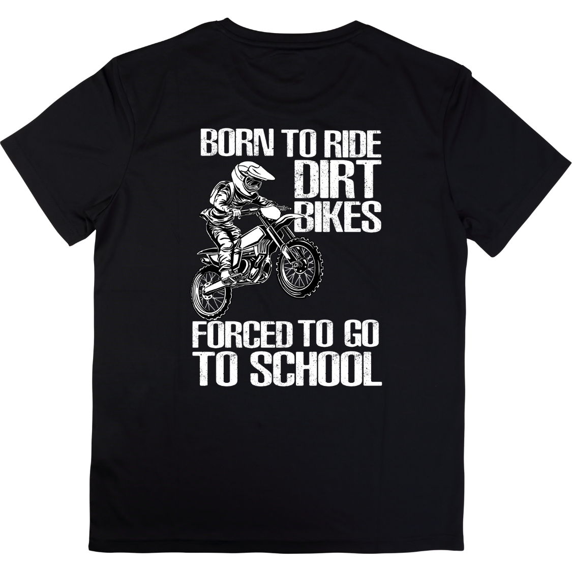 BORN TO RIDE DIRT BIKES, FORCED TO GO TO SCHOOL TEE – Dirt Days